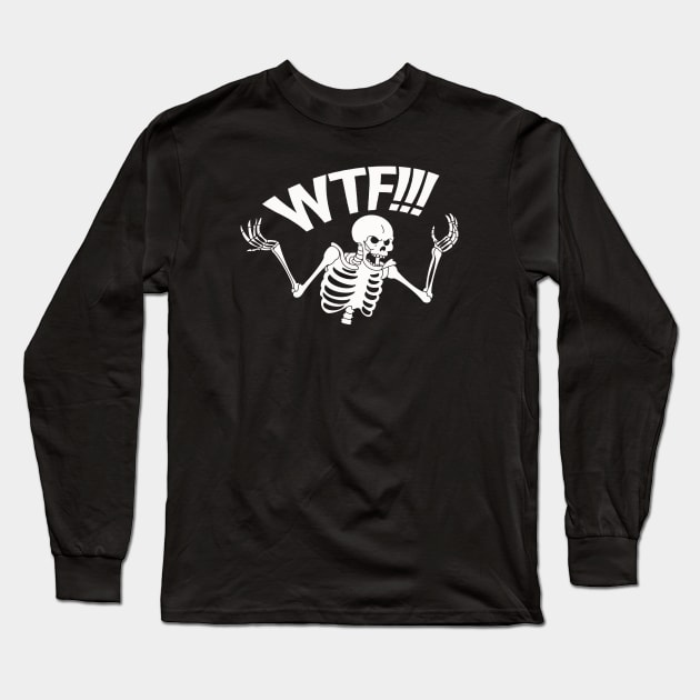 SKELETON SAYS WTF Long Sleeve T-Shirt by the Nighttime Podcast